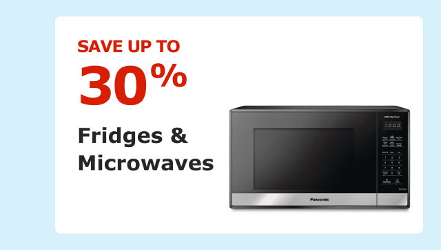 Save up to 30% on Fridges & Microwaves