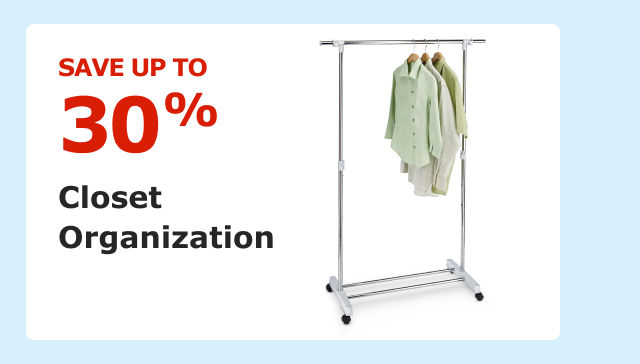 Save up to 30% on Closet Organization.
