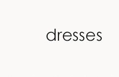 dresses