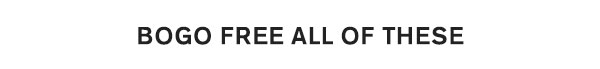 BOGO Free All of These