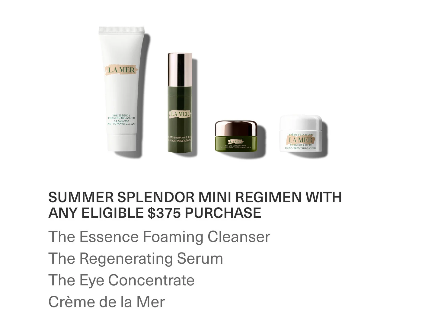 SUMMER SPLENDOR MINI REGIMEN WITH ANY ELIGIBLE $375 PURCHASE | The Essence Foaming Cleanser | The Regenerating Serum | The Eye Concentrate | Crème de la Mer