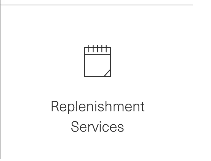 Replenishment Services
