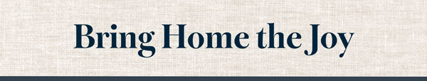 Bring Home the Joy