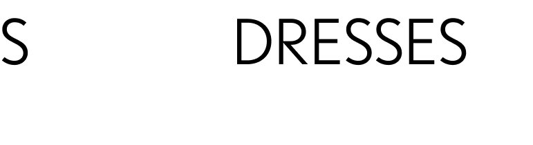 DRESSES