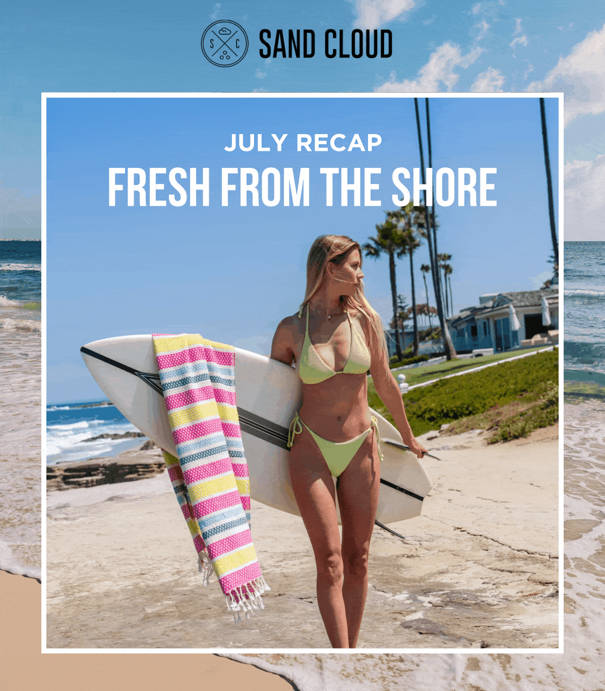 JULY RECAP FRESH FROM THE SHORE