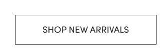 SHOP NEW ARRIVALS