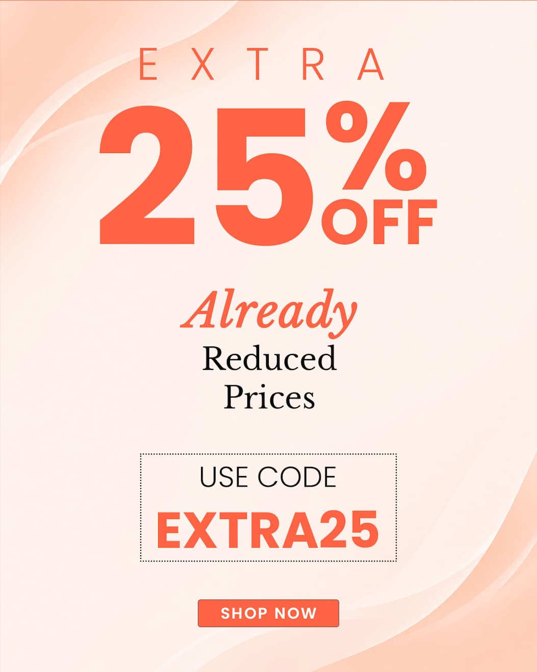 Extra 25% off already reduces prices. Code: EXTRA25