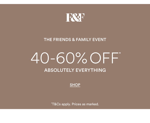 Shop 40-60% Off* Absolutely Everything