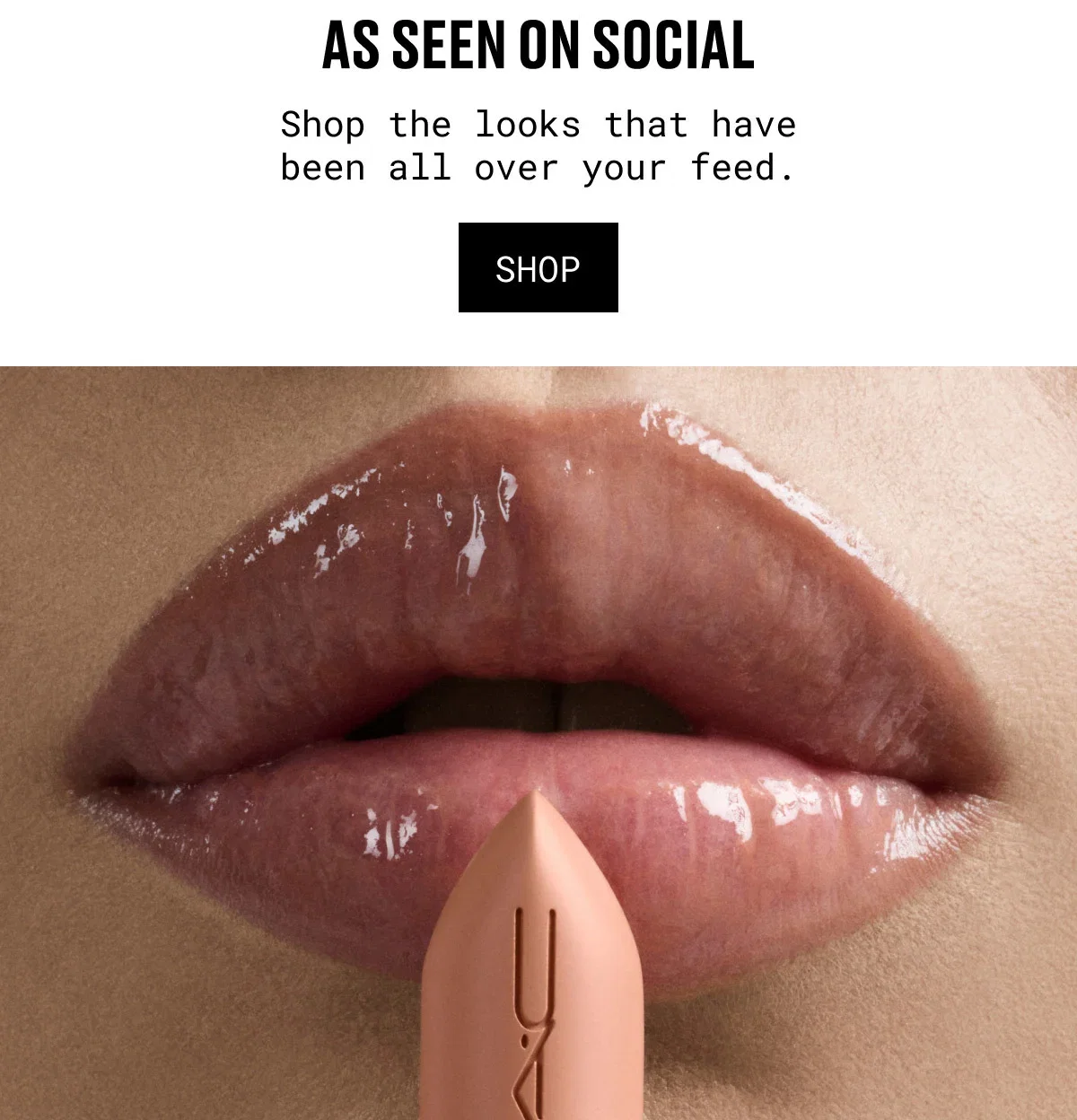 AS SEEN ON SOCIAL | Shop the looks that have been all over your feed. | SHOP