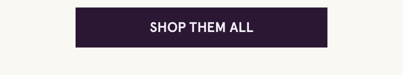 Click here to shop them all