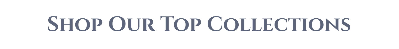 Shop Our Top Collection