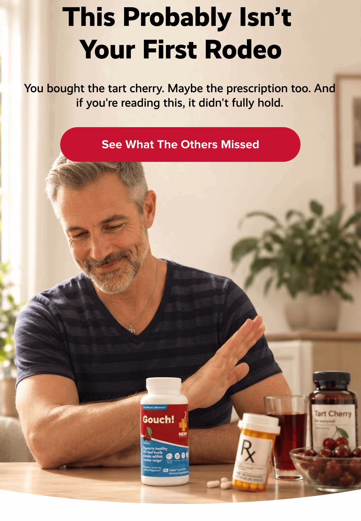 This probably isn’t  your first rodeo | You bought the tart cherry. Maybe the prescription too. And if you're reading this, it didn't fully hold. | See what the others missed