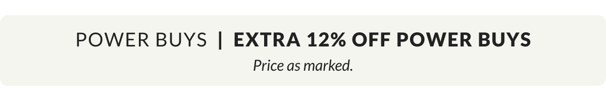 Flash Sale Extra 12% Off Power Buys. Price as marked. 