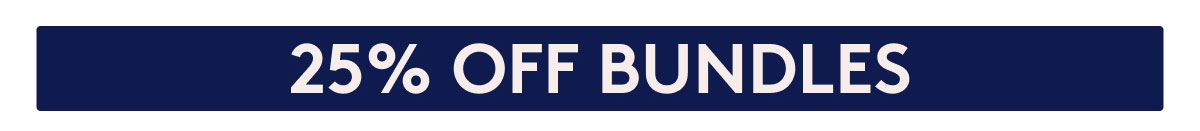 25% OFF BUNDLES