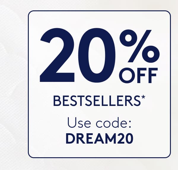 20% OFF BESTSELLERS*