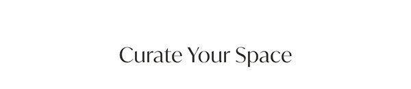 Curate Your Space
