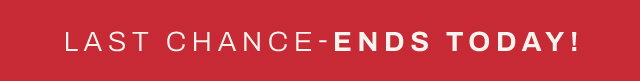 Last Chance - Ends Today