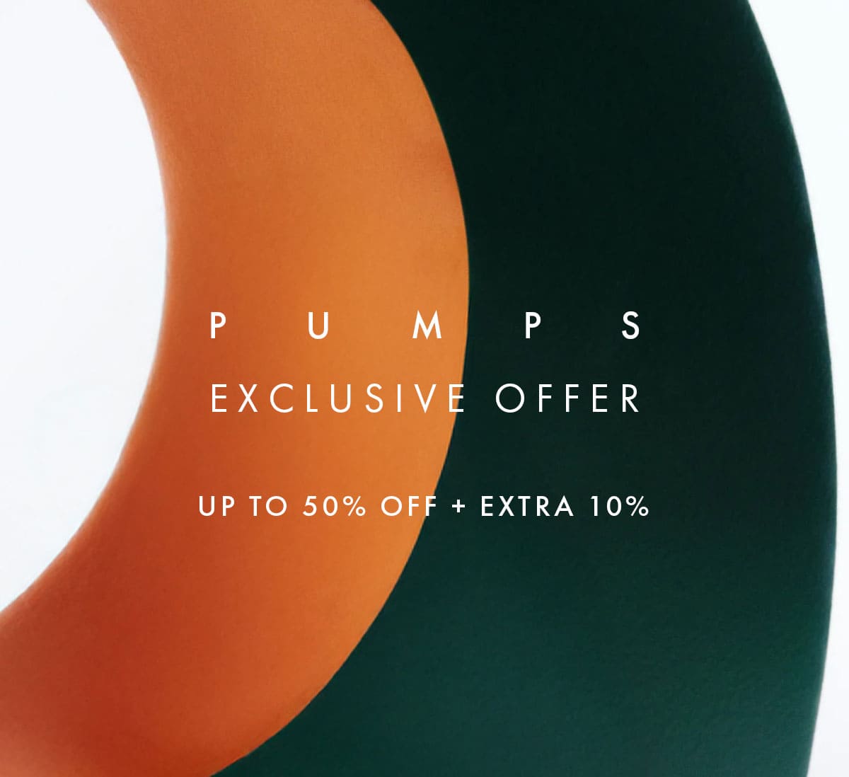  PUMPS EXCLUSIVE OFFER | SHOP NOW