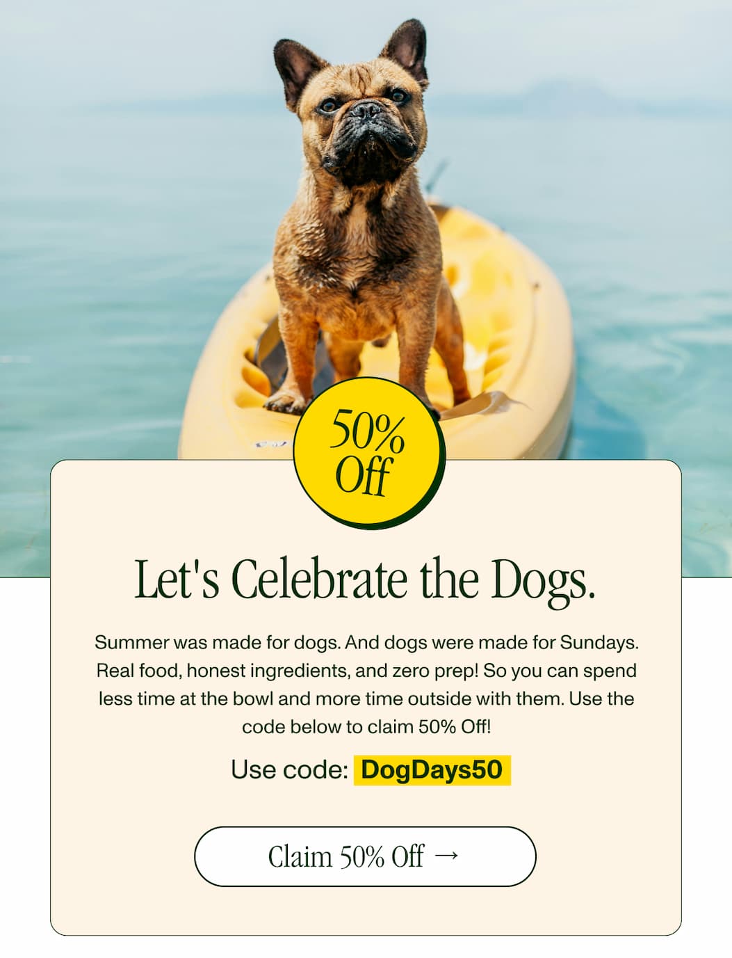 Use code: DogDays50 | Claim 50% Off