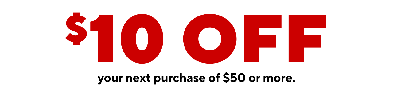 $10 Off your next online order of $50+.