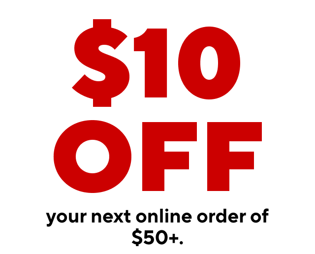 $10 Off your next online order of $50+.