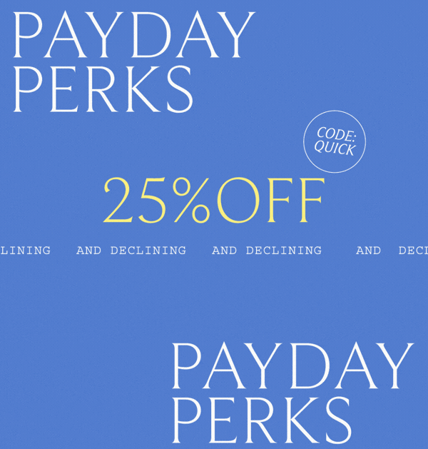25 Percent Off and Declining Use Code QUICK