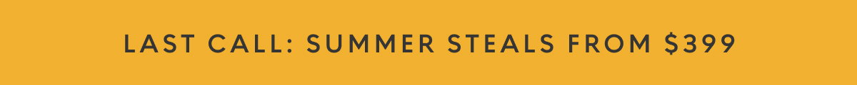 Summer steals starting at $399
