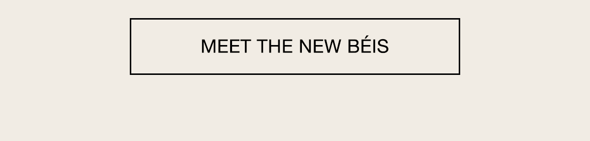 Meet the New BÉIS