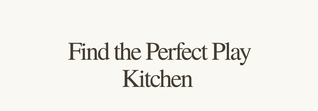 Find the Perfect Play Kitchen