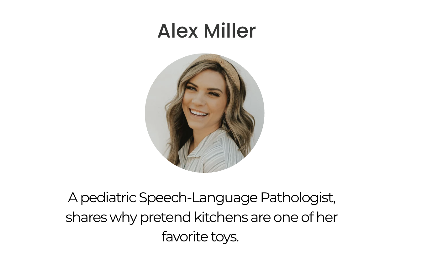 Alex Miller, a pediatric Speech-Language Pathologist, shares why pretend kitchens are one of her favorite toys.