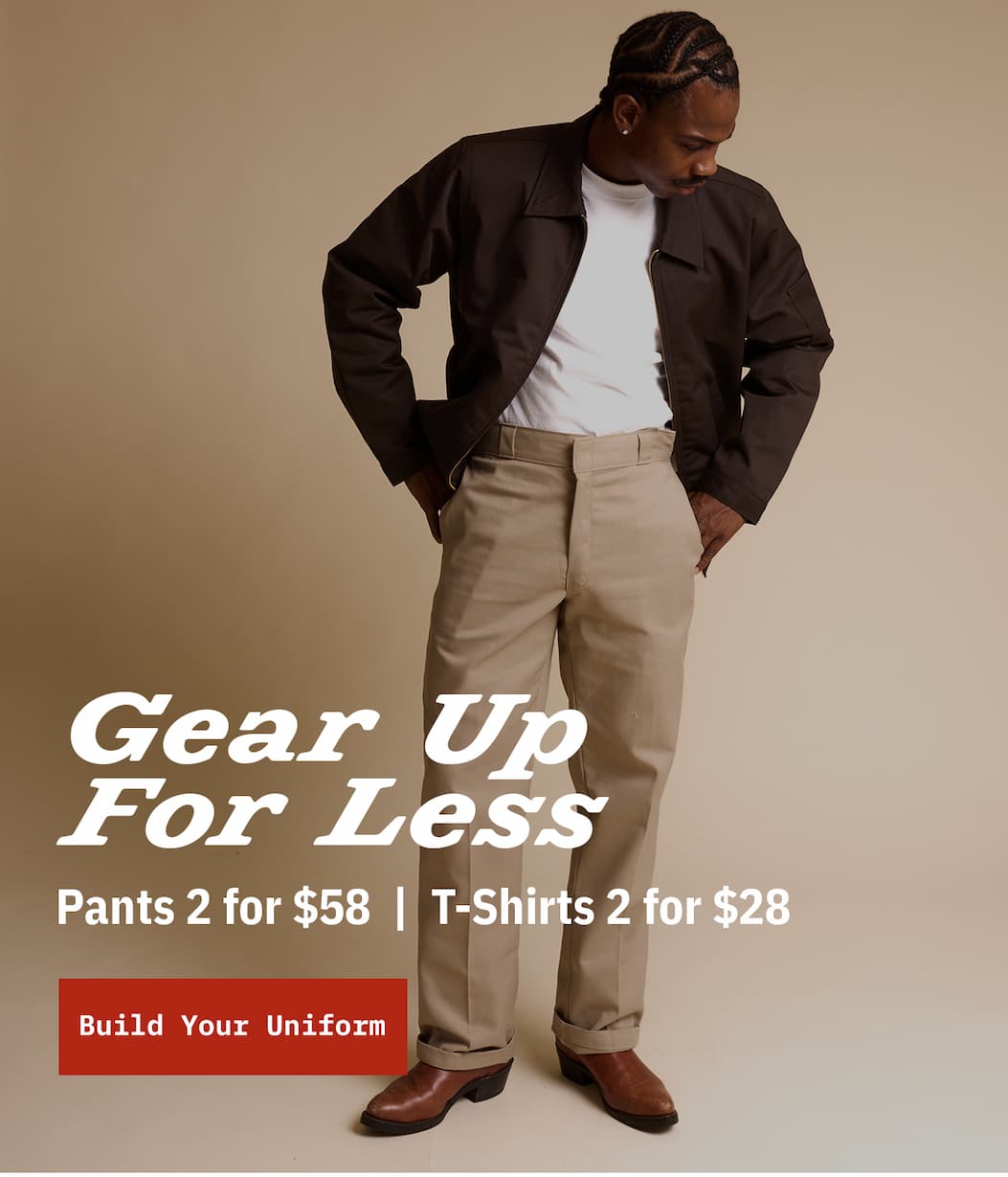 Gear Up For Less. Pants 2 for $58. T-Shirts 2 for $28. Build Your Uniform.