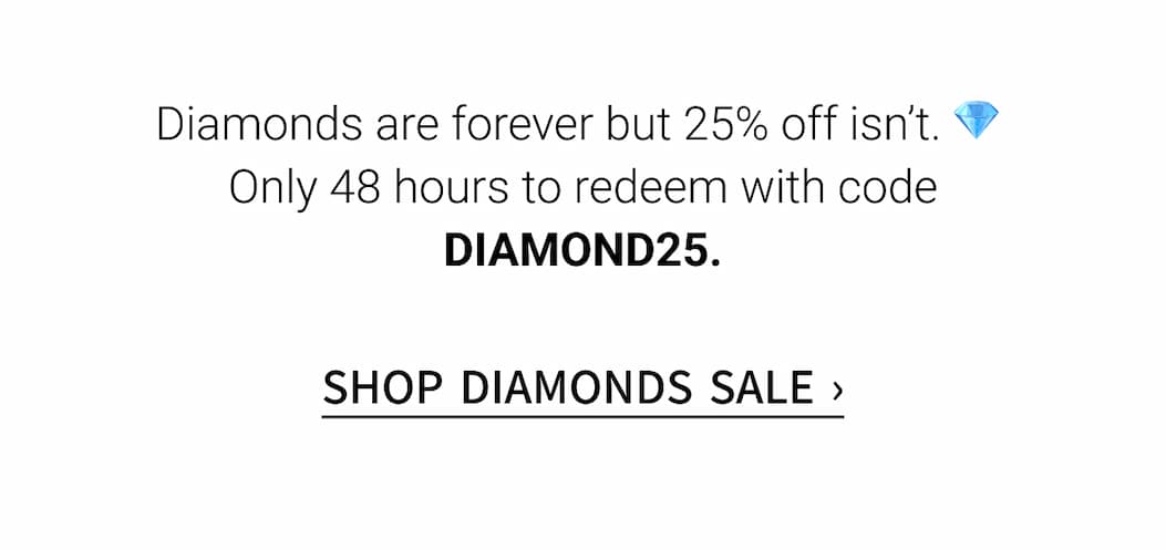 25% OFF DIAMONDS