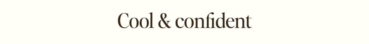 Cool & confident