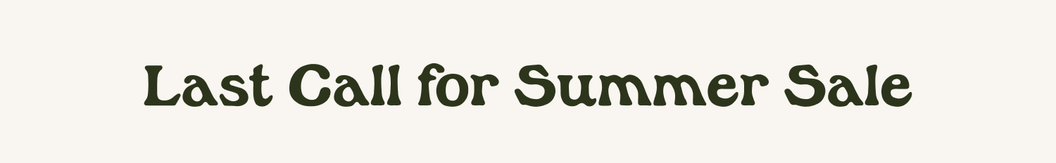 Last Call for Summer Sale