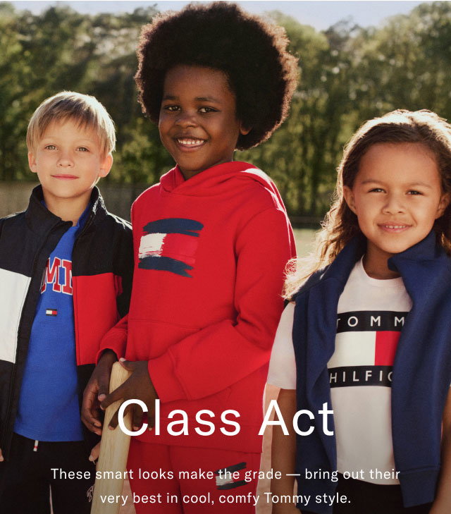 Class Act These smart looks make the grade - bring out their very best in cool, comfy Tommy style.