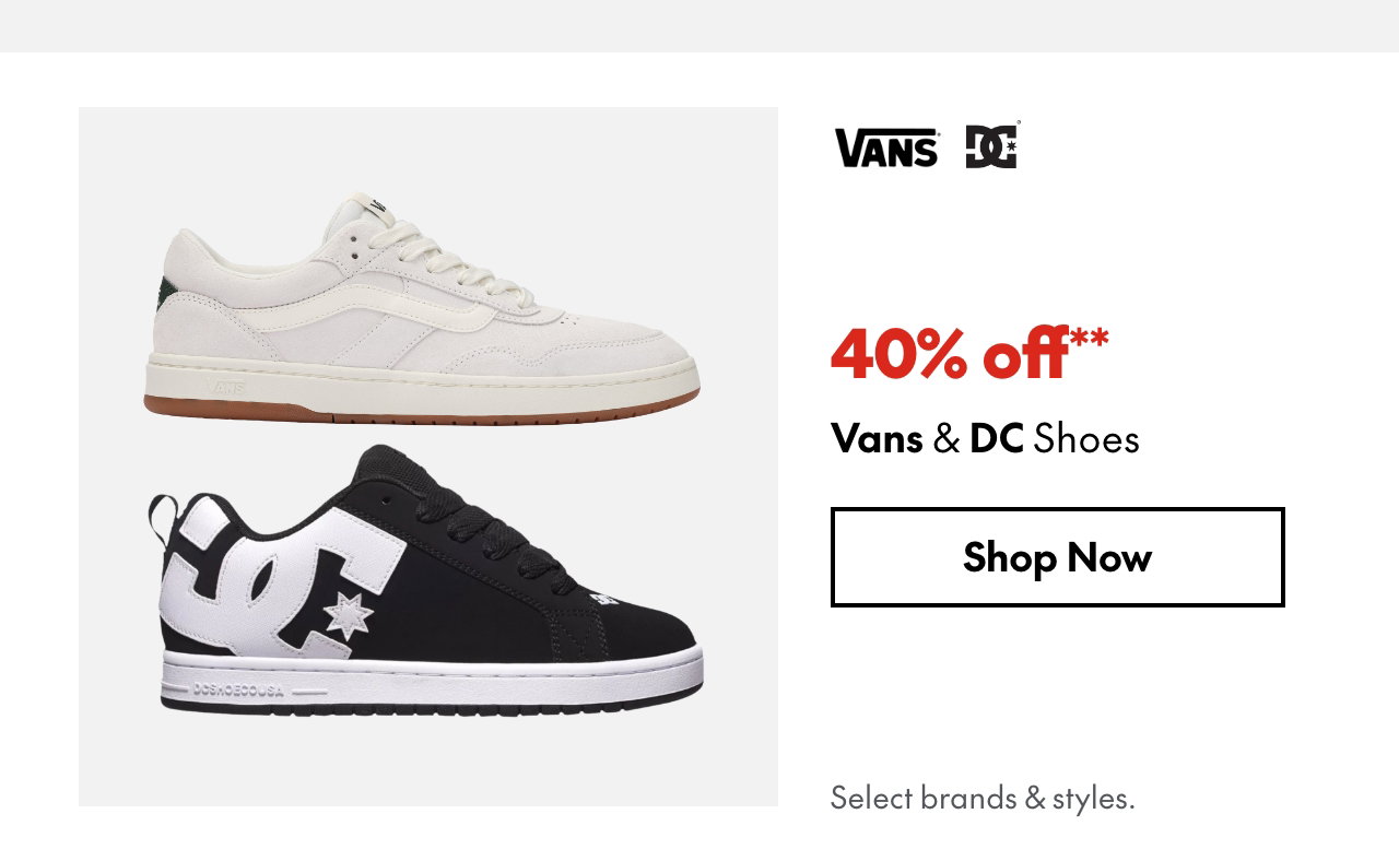 Vans & DC Shoes
40% off
Our ticket price. Select styles.