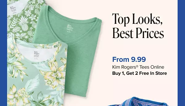 From 9.99 Kim Rogers Tees Online. Buy 1 Get 2 Free in Store.