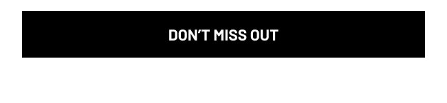 Don't Miss Out
