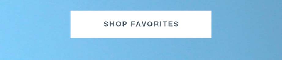 SHOP FAVORITES
