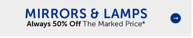 Mirrors & Lamps - Always 50% Off The Marked Price*