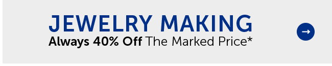 Jewelry Making - Always 40% Off The Marked Price*