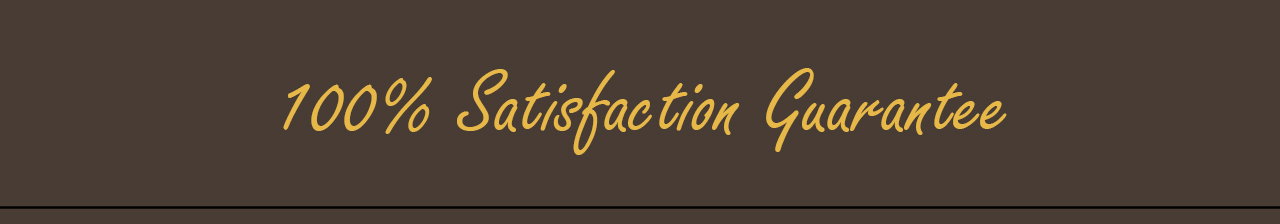 100 percent satisfaction guarantee