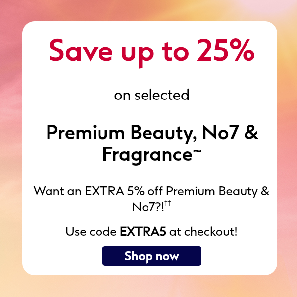 Save on premium beauty, No7 & fragrance!