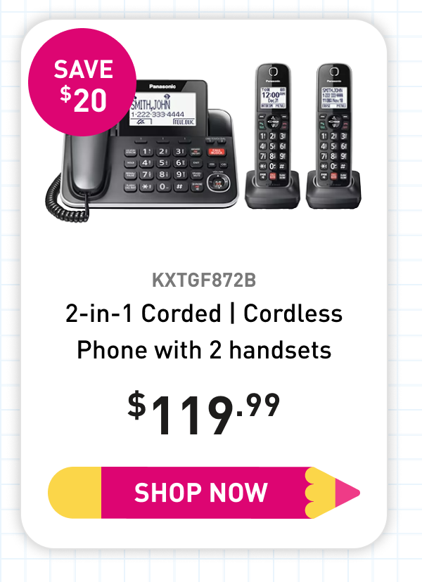 KXTGF872B 2-in-1 Corded | Cordless Phone with 2 handsets 119.99 Save 20 Shop Now
