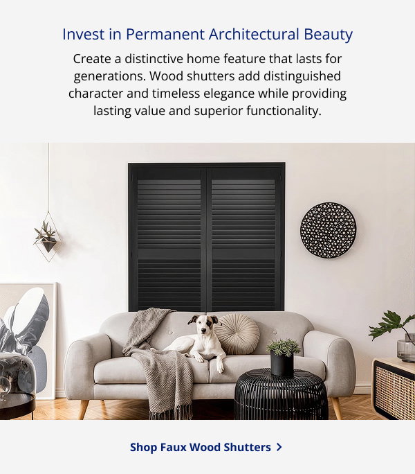 Invest in Permanent Architectural Beauty | Create a distinctive home feature that lasts for generations. Wood shutters add distinguished character and timeless elegance while providing lasting value and superior functionality. | SHOP FAUX WOOD SHUTTERS >