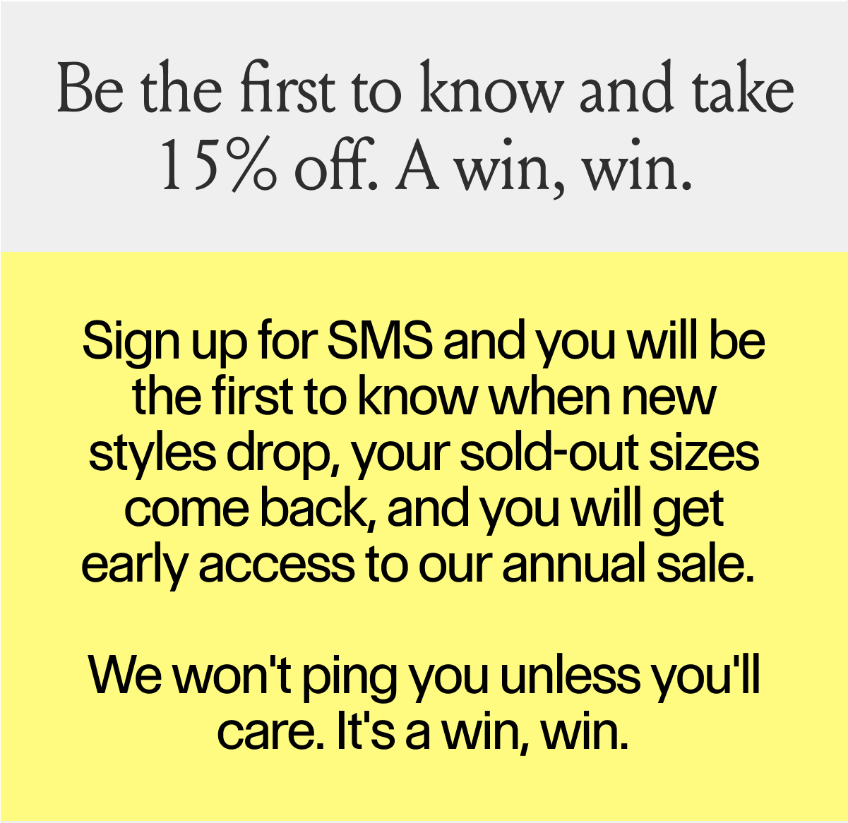 Be the first to know and take 15% off.