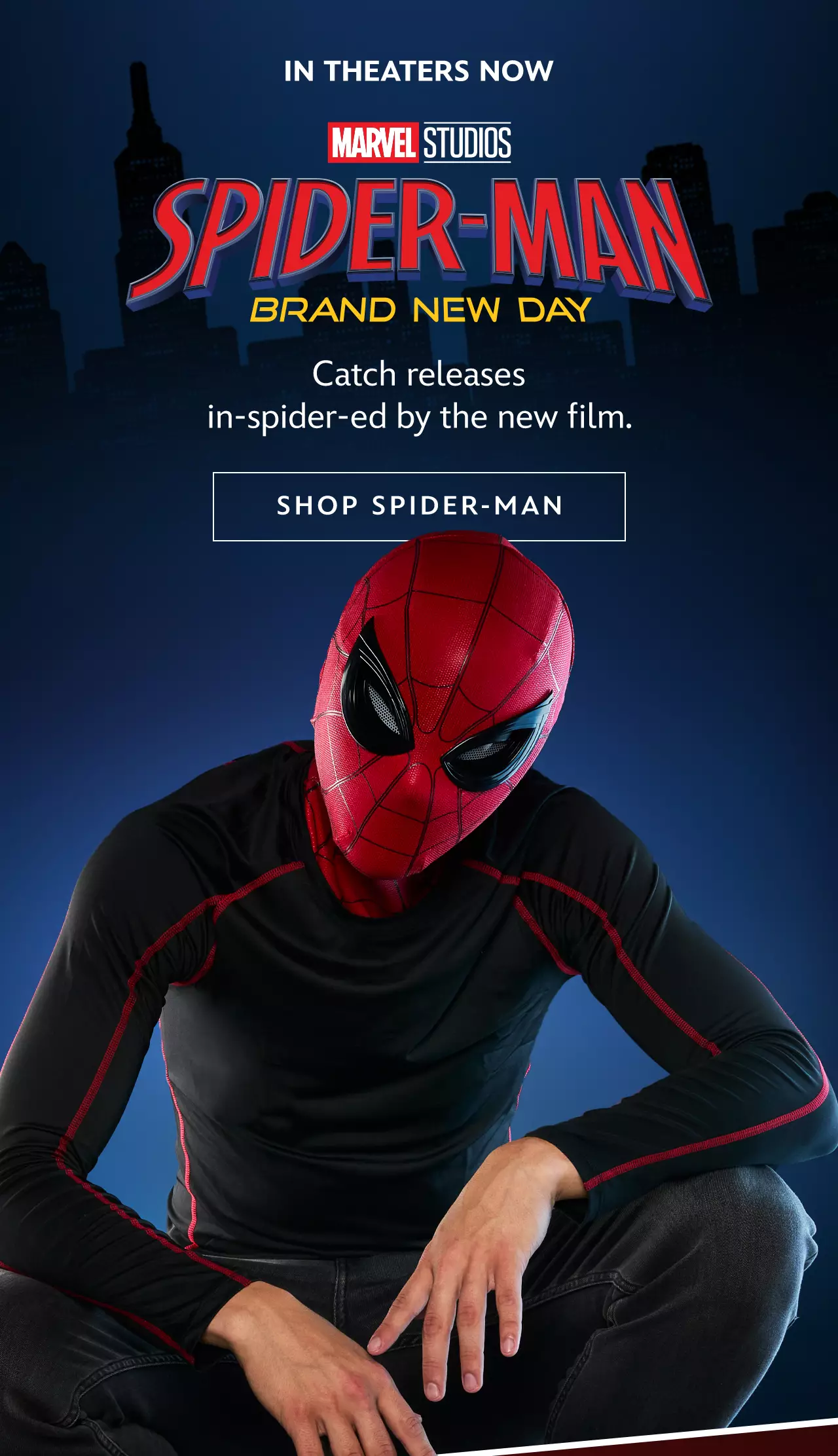 In Theaters Now. Spider-Man: Brand New Day. Catch releases in-spider-ed by the new film. | Shop Spider-Man