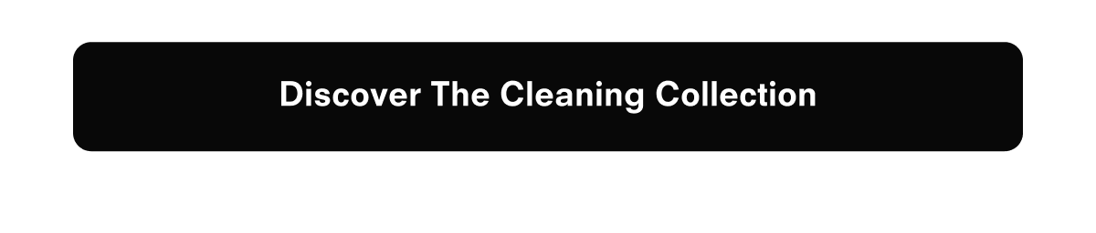 Discover The Cleaning Collection