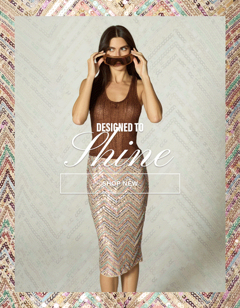 DESIGNED TO SHINE. SHOP NEW