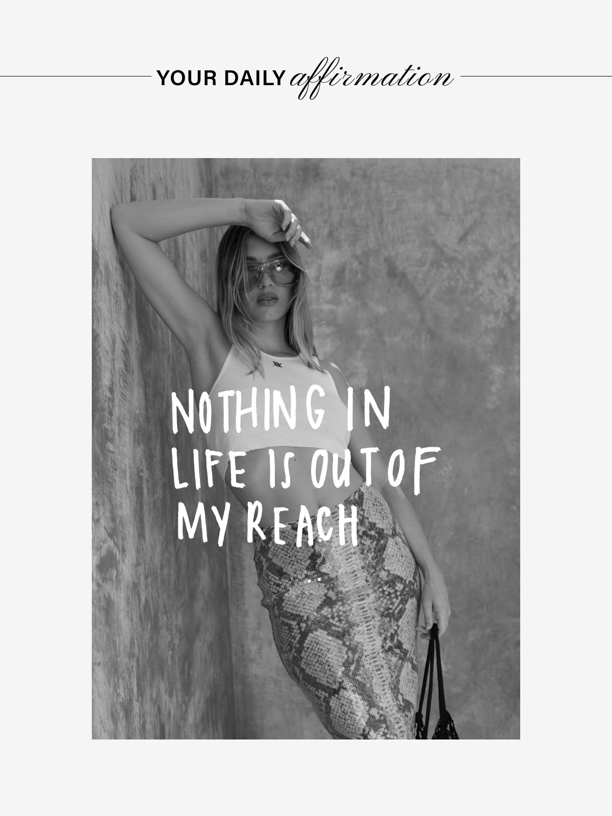 YOUR DAILY AFFIRMATION: NOTHING IN LIFE IS OUT OF MY REACH